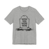 "Wish You Were Here" Graveyard Graphic Tee | Unisex Short Sleeve T-Shirt, Morbid Humor Shirt, Spooky Gift, Casual Halloween Wear, Fall Apparel
