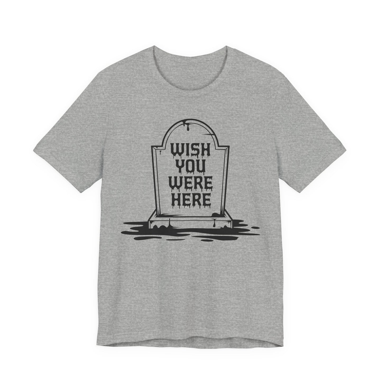 "Wish You Were Here" Graveyard Graphic Tee | Unisex Short Sleeve T-Shirt, Morbid Humor Shirt, Spooky Gift, Casual Halloween Wear, Fall Apparel