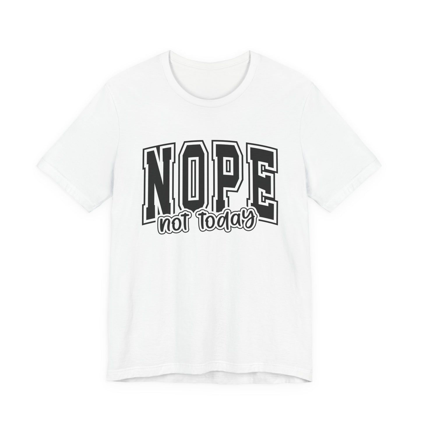NOPE Not Today Sarcastic Graphic Tee | Unisex Short Sleeve T-Shirt, Casual Streetwear, Humor Apparel, Everyday Comfort T-Shirt