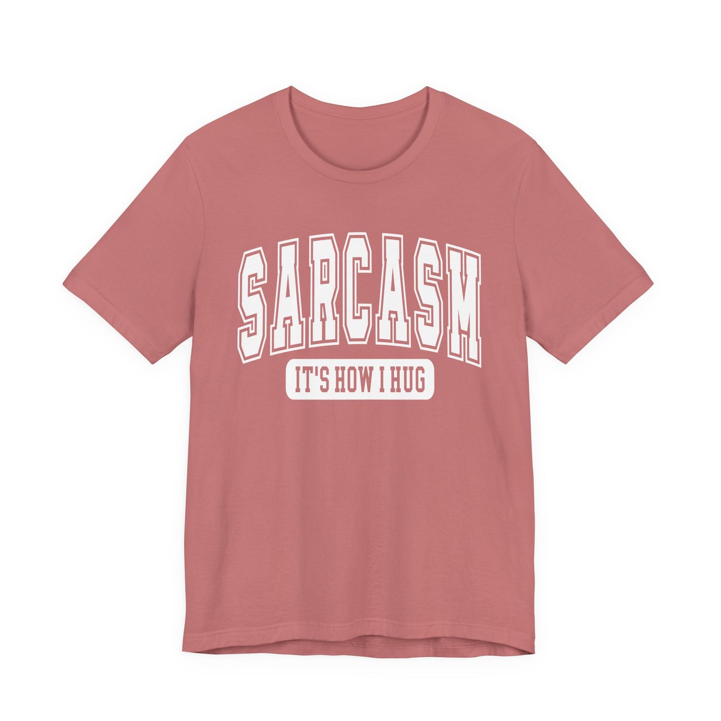 Sarcasm, It's How I Hug Graphic Tee | Unisex Short Sleeve T-Shirt, Funny Shirt for Sarcastic Friends, Perfect for Casual Outings, Birthday, or Celebration