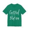 "Certified Slut era" Sex Positive Unisex Adult Jersey Knit Short Sleeve T-Shirt