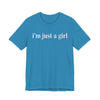 I’m Just a Girl Graphic Tee | Cute Feminist Shirt | Casual Wear | Gift for Her | Everyday Essentials