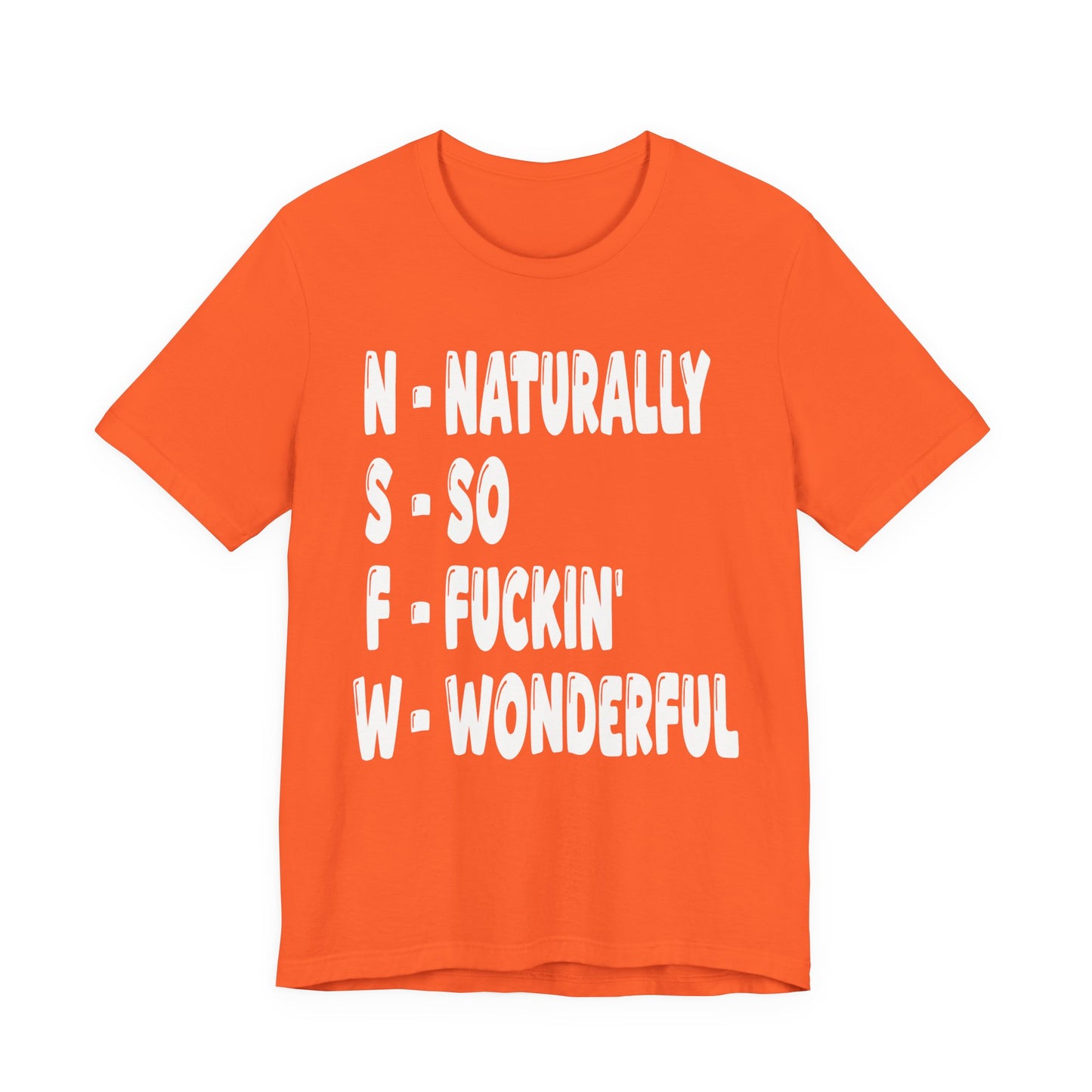 "NSFW - Naturally So Fucking Wonderful" Sarcastic Unisex Adult Jersey Knit Short Sleeve T-Shirt