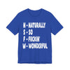 "NSFW - Naturally So Fucking Wonderful" Sarcastic Unisex Adult Jersey Knit Short Sleeve T-Shirt