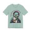 "Physically Here But Mentally Gone" Sarcastic Zombie Coffee Humor Unisex Short Sleeved T-Shirt