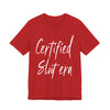 "Certified Slut era" Sex Positive Unisex Adult Jersey Knit Short Sleeve T-Shirt
