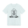 "Wish You Were Here" Graveyard Graphic Tee | Unisex Short Sleeve T-Shirt, Morbid Humor Shirt, Spooky Gift, Casual Halloween Wear, Fall Apparel