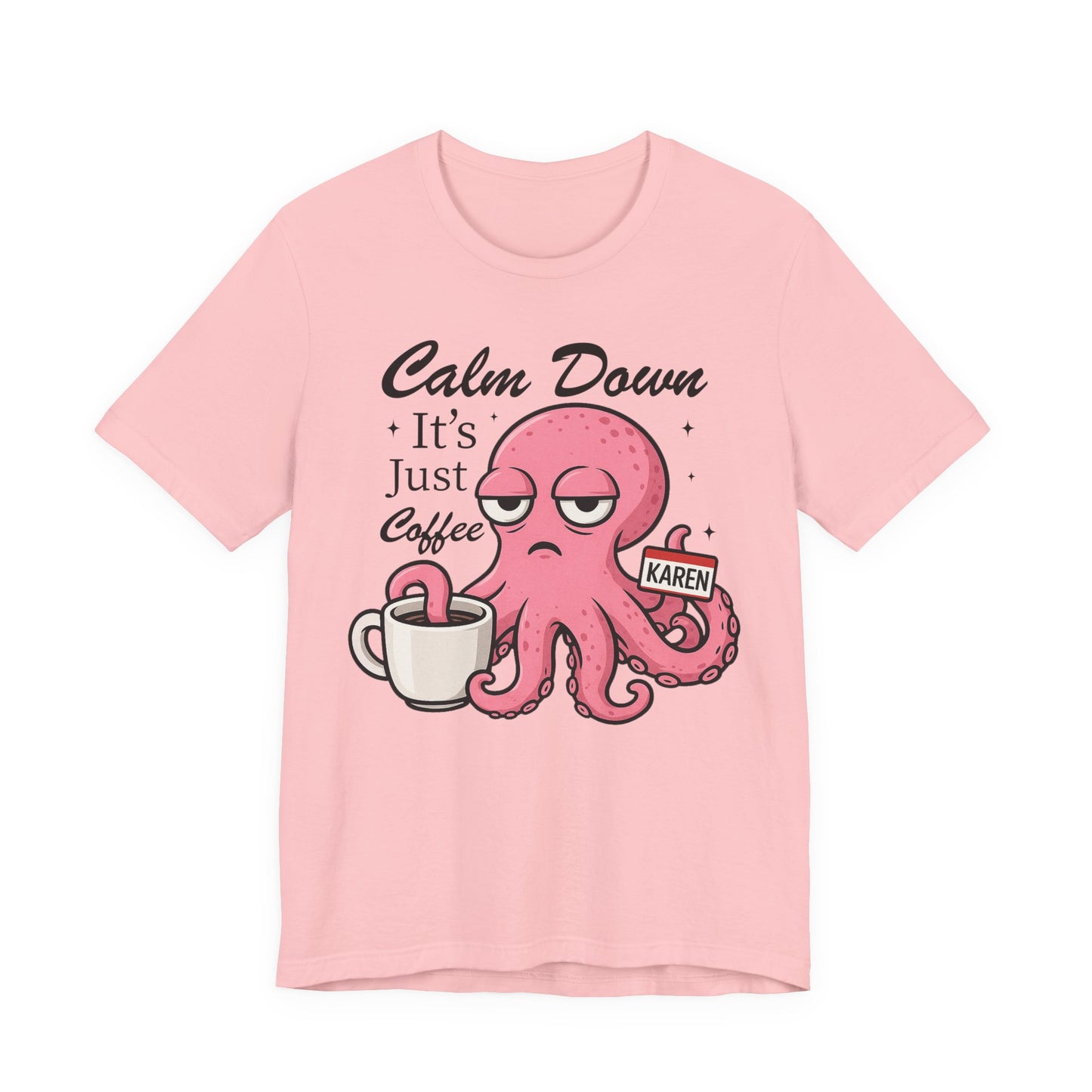 Funny Coffee Octopus Graphic Tee | Unisex Short Sleeve T-Shirt, Calm Down It's Just Coffee Shirt, Cute Graphic Top, Unisex Casual Wear