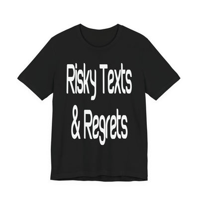 "Risky Texts & Regrets" Unisex Adult Jersey Knit Short Sleeve T-Shirt