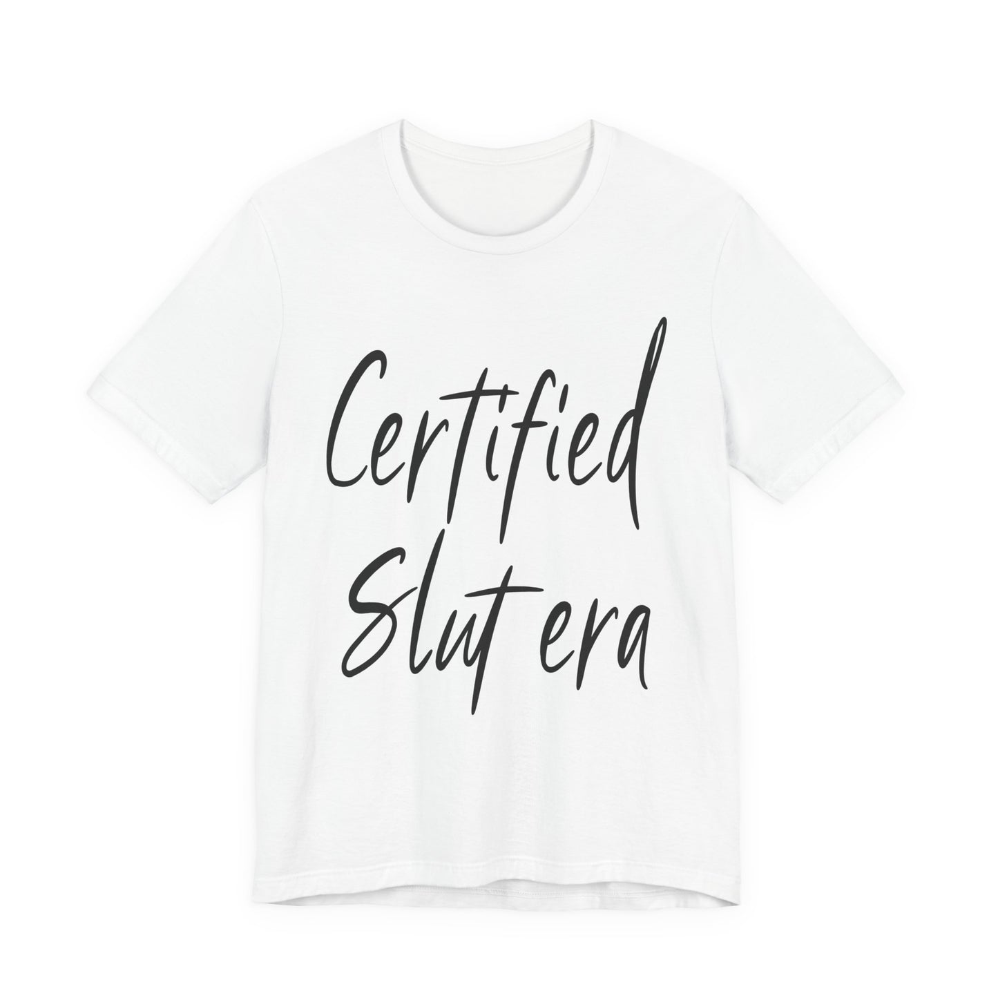 "Certified Slut era" Sex Positive Unisex Adult Jersey Knit Short Sleeve T-Shirt